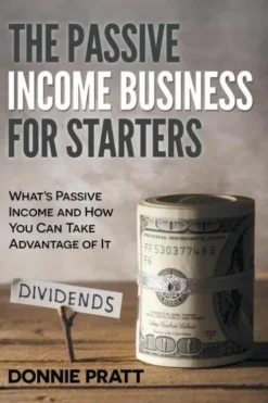 The Passive Income Business for Starters