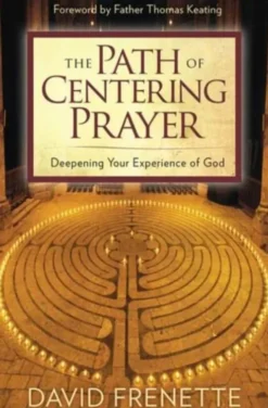 The Path of Centering Prayer