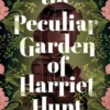 The Peculiar Garden of Harriet Hunt