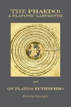 The Phaedo – A Platonic Labyrinth and On Plato's Euthyphro: New Edition