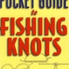 The Pocket Guide to Fishing Knots
