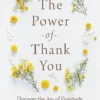 The Power of Thank You: Discover the Joy of Gratitude