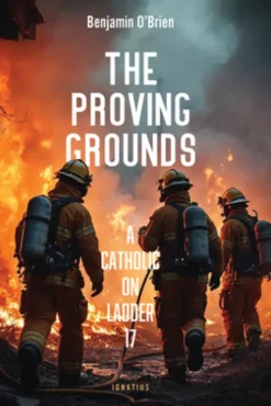 The Proving Grounds: A Catholic on Ladder 17
