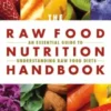 The Raw Food Nutrition Handbook