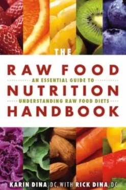 The Raw Food Nutrition Handbook