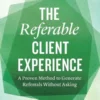 The Referable Client Experience