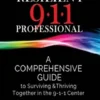 The Resilient 911 Professional: A Comprehensive Guide to Surviving & Thriving Together in the 9-1-1 Center