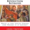 The Revolution Betrayed: What is the Soviet Union and Where is it Going?