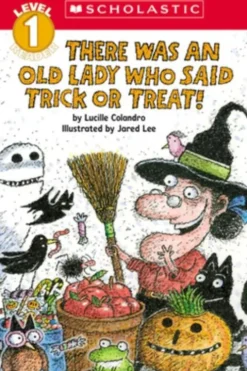 There Was an Old Lady Who Said Trick or Treat! (Scholastic Reader, Level 1)