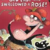 There Was an Old Lady Who Swallowed a Rose!