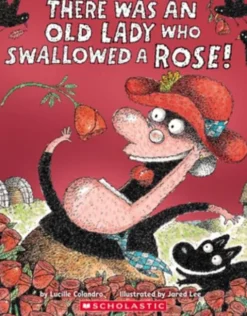 There Was an Old Lady Who Swallowed a Rose!