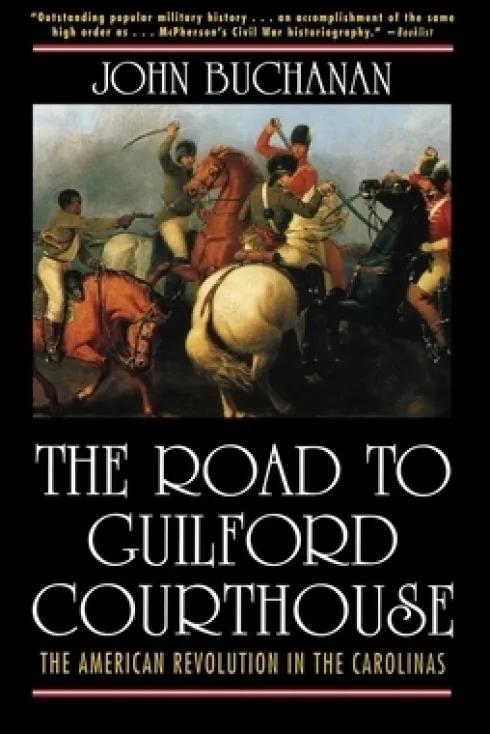 The Road to Guilford Courthouse: The American Revolution in the Carolinas
