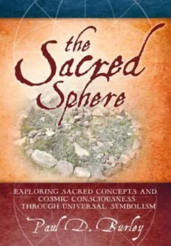 The Sacred Sphere: Exploring Sacred Concepts and Cosmic Consciousness Through Universal Symbolism