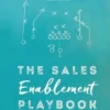 The Sales Enablement Playbook