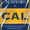 The Scandal of Cal: Land Grabs, White Supremacy, and Miseducation at Uc Berkeley
