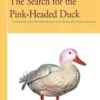 The Search for the Pink-Headed Duck