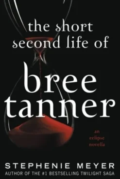 The Short Second Life of Bree Tanner: An Eclipse Novella