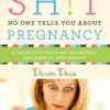 The Sh!t No One Tells You about Pregnancy