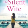 The Silent Wife: A Gripping, Emotional Page-Turner with a Twist That Will Take Your Breath Away