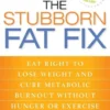 The Stubborn Fat Fix
