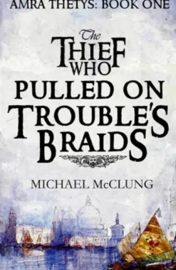 The Thief Who Pulled on Trouble's Braids