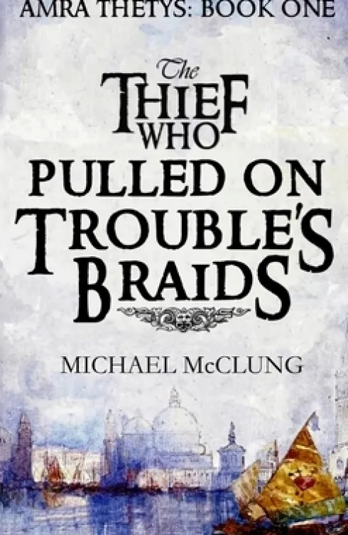 The Thief Who Pulled on Trouble's Braids