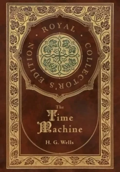 The Time Machine (Royal Collector's Edition) (Case Laminate Hardcover with Jacket)