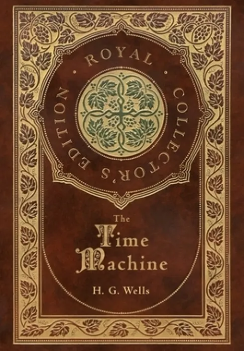 The Time Machine (Royal Collector's Edition) (Case Laminate Hardcover with Jacket)