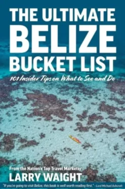 The Ultimate Belize Bucket List