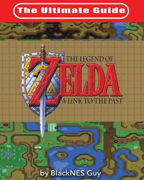 The Ultimate Guide to The Legend of Zelda A Link to the Past
