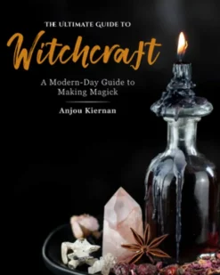 The Ultimate Guide to Witchcraft