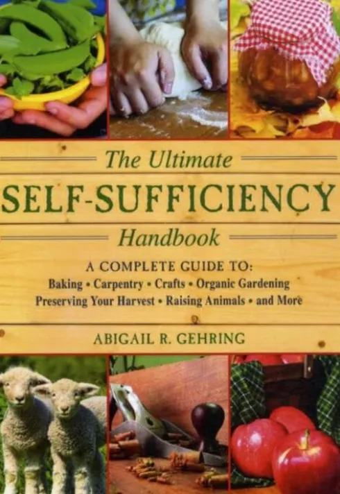 The Ultimate Self-Sufficiency Handbook