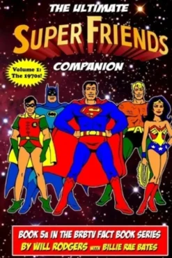 The Ultimate Super Friends Companion: Volume 1, The 1970s