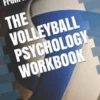 The Volleyball Psychology Workbook