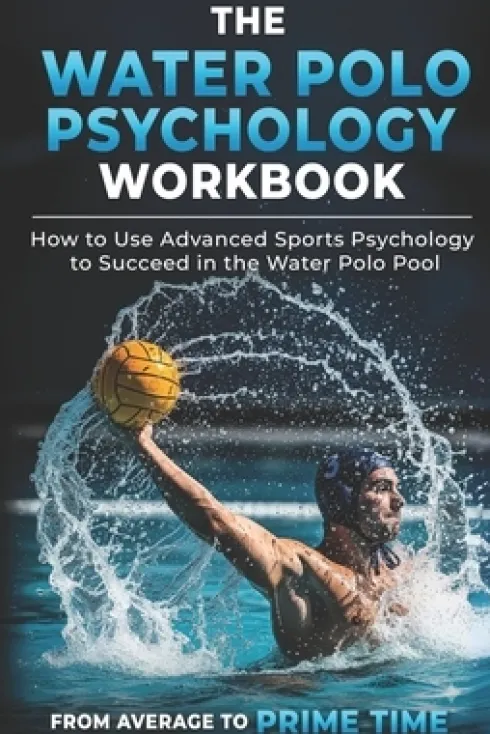 The Water Polo Psychology Workbook