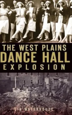 The West Plains Dance Hall Explosion