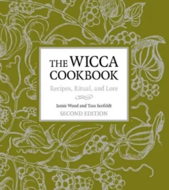 The Wicca Cookbook: Recipes, Ritual, and Lore