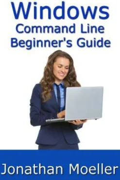 The Windows Command Line Beginner's Guide - Second Edition