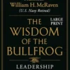 The Wisdom of the Bullfrog: Leadership Made Simple (But Not Easy)