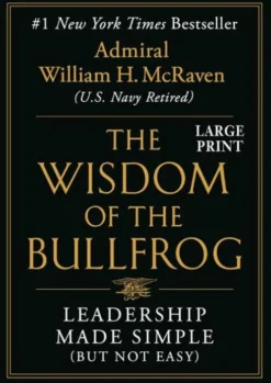 The Wisdom of the Bullfrog: Leadership Made Simple (But Not Easy)