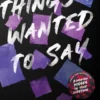 Things I Wanted To Say