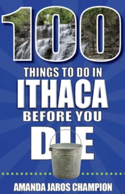 100 Things to Do in Ithaca Before You Die