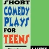Thirty Short Comedy Plays for Teens