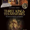 Three Kings, Ten Mysteries: The Secrets of Christmas and Epiphany
