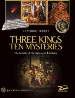 Three Kings, Ten Mysteries: The Secrets of Christmas and Epiphany