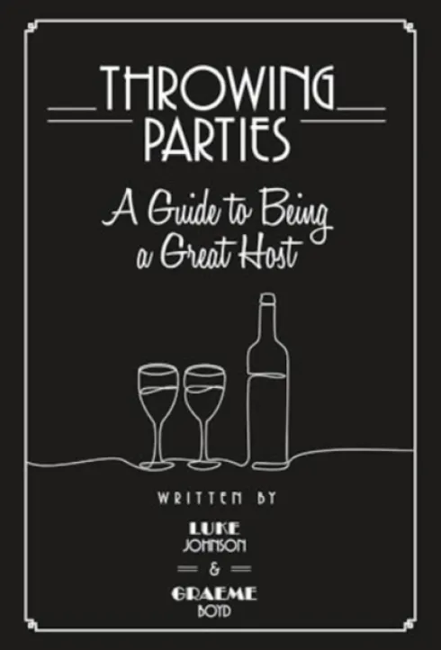 Throwing Parties: A Guide to Being a Great Host