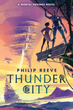 Thunder City (a Mortal Engines Novel)