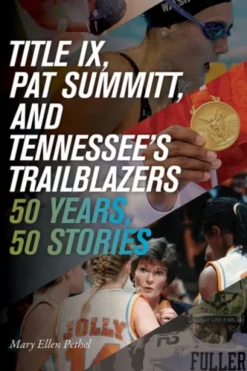 Title IX, Pat Summitt, and Tennessee's Trailblazers