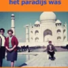 Toen Afghanistan het paradijs was