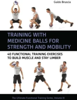 Training With Medicine Balls for Strength and Mobility